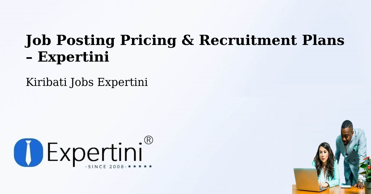 Job Posting Pricing & Recruitment Plans – Butaritari - Butaritari, Kiribati Jobs Expertini